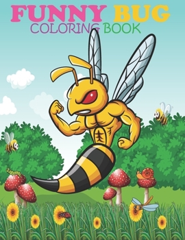 Paperback Funny Bug coloring book: Super Fun Coloring Books For Kids and Toddlers Book