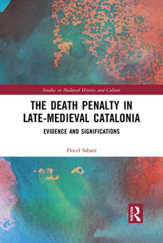 Paperback The Death Penalty in Late-Medieval Catalonia: Evidence and Significations Book