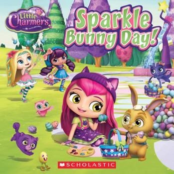 Paperback Sparkle Bunny Day! (Little Charmers: 8x8): Volume 5 Book