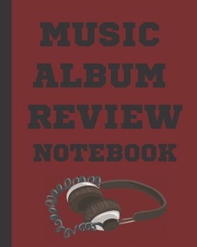 Paperback Music Album Review Notebook: Music Gifts For Music Lovers Listen Review Enjoy Book