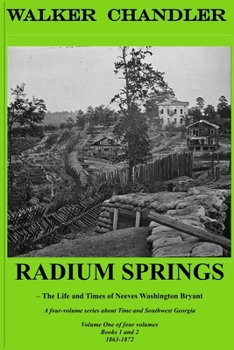 Paperback Radium Springs: The Life & Times of Neeves Washington Bryant, Volume One, Books 1 and 2 Book