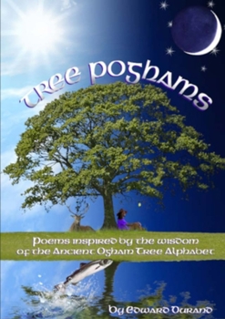 Paperback Tree Poghams: Poems inspired by the wisdom of the ancient Ogham tree alphabet Book