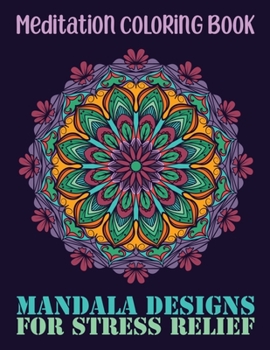 Meditation Coloring Book mandala Design for Stress Relief: Adult Coloring Book Mandala Patterns Images Stress Management Coloring Book For Relaxation, ... Happiness and Relief & Art Color Therapy