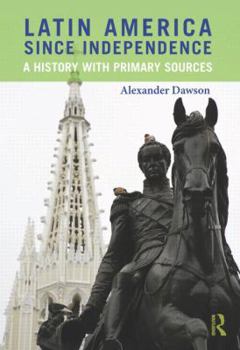 Hardcover Latin America since Independence: A History with Primary Sources Book