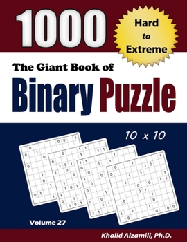 Paperback The Giant Book of Binary Puzzle: 1000 Hard to Extreme (10x10) Puzzles Book