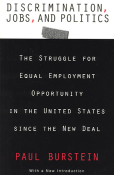 Paperback Discrimination, Jobs, and Politics: The Struggle for Equal Employment Opportunity in the United States Since the New Deal Book
