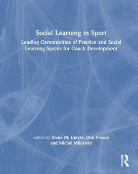 Hardcover Social Learning in Sport: Leading Communities of Practice and Social Learning Spaces for Coach Development Book