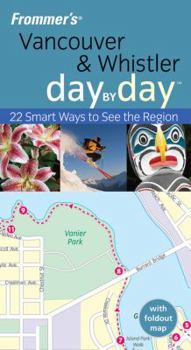 Paperback Frommer's Vancouver & Whistler Day by Day [With Foldout Map] Book