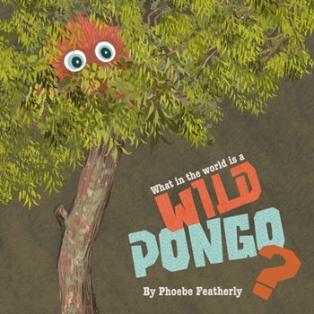 Paperback What in the World is a Wild Pongo? Book