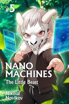 The Little Beast (Nanomachines Book 5): A Progression Fantasy Adventure Series - Book #5 of the Nanomachines