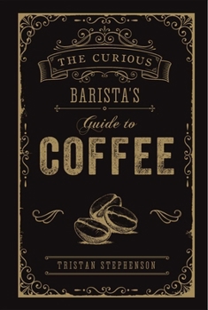 Hardcover The Curious Barista's Guide to Coffee Book