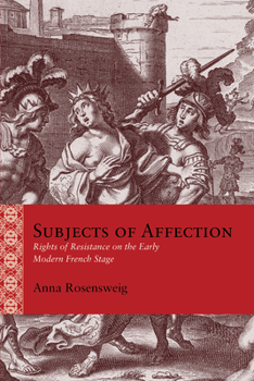 Paperback Subjects of Affection: Rights of Resistance on the Early Modern French Stage Book