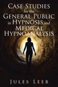 Paperback Case Studies for the General Public in Hypnosis and Medical Hypnoanalysis Book