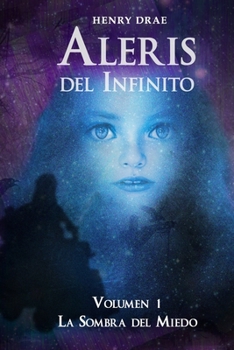 Paperback Aleris del Infinito: La Sombra del Miedo - Volumen I [Spanish] Book