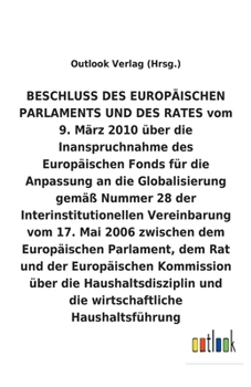 BESCHLUSS über die Inanspruchnahme des Europäischen Fonds für die Anpassung an die Globalisierung über die Haushaltsdisziplin und die wirtschaftliche Haushaltsführung (German Edition)