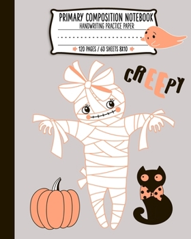 Paperback Primary Composition Note Book: Cute Creepy Mummy Handwriting Practice Paper Book
