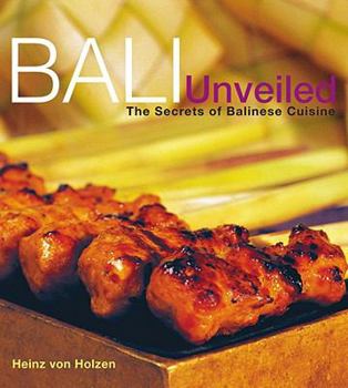 Hardcover Bali Unveiled: The Secrets of Balinese Cuisine Book