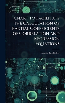 Hardcover Chart to Facilitate the Calculation of Partial Coefficients of Correlation and Regression Equations Book