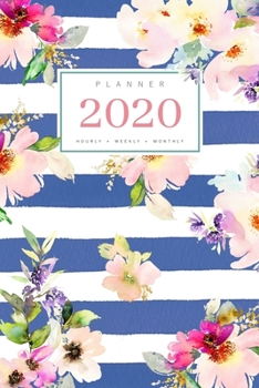 Paperback Planner 2020 Hourly Weekly Monthly: 6x9 Medium Notebook Organizer with Hourly Time Slots - Jan to Dec 2020 - Watercolor Floral Stripe Design Blue Book