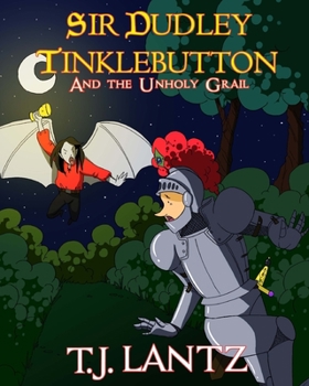 Sir Dudley Tinklebutton and the Unholy Grail - Book #3 of the Dudley Diaries