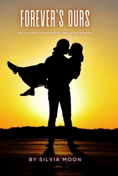 Paperback Forever's Ours: The Pathway to Permanent Twin Flame Reunion Book