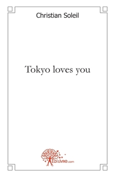 Tokyo loves you (French Edition)