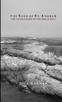 Paperback The Seed of St. Andrew: The Untold Story of the Rise of Golf Book