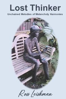 Paperback Lost Thinker: Unchained Melodies of Melancholy Harmonies Book
