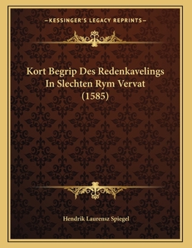 Paperback Kort Begrip Des Redenkavelings In Slechten Rym Vervat (1585) [Dutch] Book
