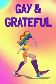 GAY & GRATEFUL: Blank lined 6x9 Gratitude Journal for your favorite Lesbian