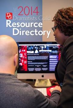 The Dramatists Guild Resource Directory 2014: The Writers Guide to the Theatrical Marketplace - Book  of the Dramatists Guild Resource Directory