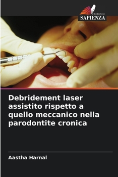 Paperback Debridement laser assistito rispetto a quello meccanico nella parodontite cronica [Italian] Book
