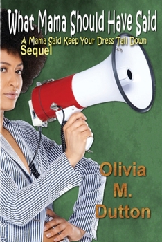 Paperback What Mama Should Have Said: A Mama Said Keep Your Dress Tail Down Sequel Book