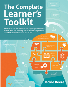 Paperback The Complete Learner's Toolkit: Metacognition and Mindset - Equipping the Modern Learner with the Thinking, Social and Self-Regulation Skills to Succe Book