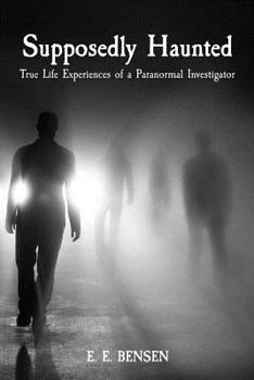 Paperback Supposedly Haunted: True Life Experiences of a Paranormal Investigator Book