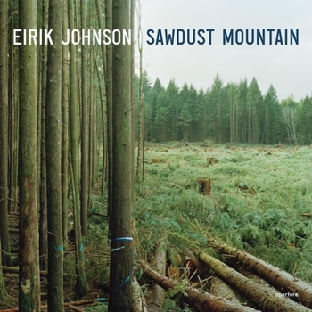 Hardcover Eirik Johnson: Sawdust Mountain Book