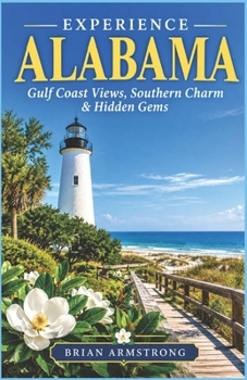 Experience Alabama: Gulf Coast Views, Southern Charm & Hidden Gems