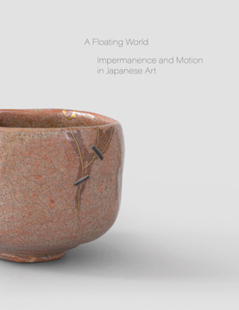 Paperback A Floating World: Impermanence and Motion in Japanese Art Book