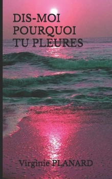 Paperback Dis-Moi Pourquoi Tu Pleures [French] Book