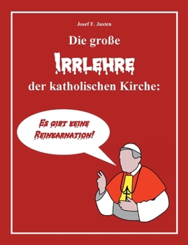 Paperback Die große Irrlehre der katholischen Kirche: Es gibt keine Reinkarnation! [German] Book