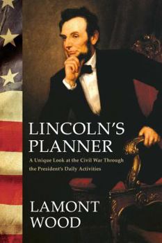 Paperback Lincoln's Planner: A Unique Look at the Civil War Through the President's Daily Activities Book