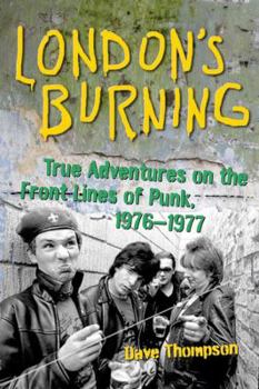 Paperback London's Burning: True Adventures on the Frontlines of Punk, 1976-1977 Book