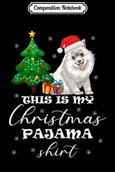 Paperback Composition Notebook: This is my Christmas Pajama Samoyed Costume Santa Hat gift Journal/Notebook Blank Lined Ruled 6x9 100 Pages Book
