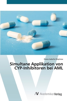 Paperback Simultane Applikation von CYP-Inhibitoren bei AML [German] Book