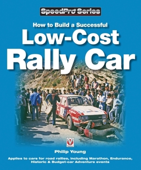 Paperback How to Build a Successful Low-Cost Rally Car: For Marathon, Endurance, Historic and Budget-Car Adventure Road Rallies Book