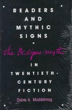 Hardcover Readers and Mythic Signs: The Oedipus Myth in Twentieth-Century Fiction Book