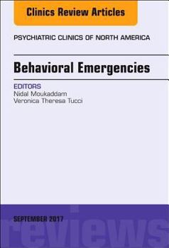 Hardcover Behavioral Emergencies, an Issue of Psychiatric Clinics of North America: Volume 40-3 Book