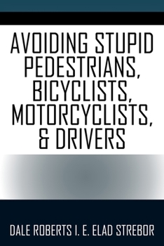 Paperback Avoiding Stupid Pedestrians, Bicyclists, Motorcyclists, and Drivers Book
