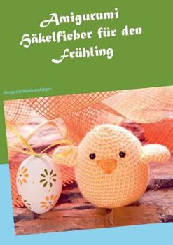 Paperback Amigurumi Häkelfieber für den Frühling: Amigurumi Häkelanleitungen [German] Book