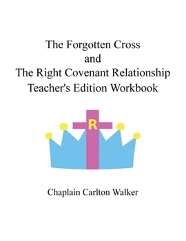 Paperback The Forgotten Cross and the Right Covenant Relationship: Teacher's Edition Workbook Book